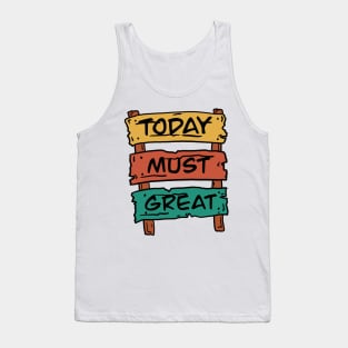Today must great Tank Top
